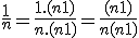 \frac{1}{n} = \frac{1.(n+1)}{n.(n+1)} = \frac{(n+1)}{n(n+1)} 