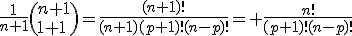 \frac{1}{n+1}\(n+1\\p+1\)=\frac{(n+1)!}{(n+1)(p+1)!(n-p)!}= \frac{n!}{(p+1)!(n-p)!}