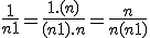 \frac{1}{n+1} = \frac{1.(n)}{(n+1).n} = \frac{n}{n(n+1)} 