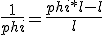\frac{1}{phi}=\frac{phi*l-l}{l}
