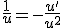 \frac{1}{u}=-\frac{u'}{u^2}