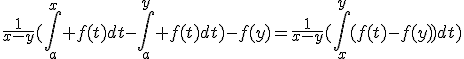 \frac{1}{x-y}(\int_a^x f(t)dt-\int_a^y f(t)dt)-f(y)=\frac{1}{x-y}(\int_x^y(f(t)-f(y))dt)