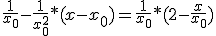 \frac{1}{x_0}-\frac{1}{x_0^2}*(x-x_0)=\frac{1}{x_0}*(2-\frac{x}{x_0})