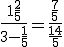 \frac{1+\frac{2}{5}}{3-\frac{1}{5}} = \frac{\frac{7}{5}}{\frac{14}{5}}