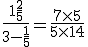 \frac{1+\frac{2}{5}}{3-\frac{1}{5}} = \frac{7 \times 5}{5 \times 14}