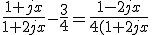 \frac{1+jx}{1+2jx}-\frac{3}{4}=\frac{1-2jx}{4(1+2jx}