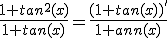 \frac{1+tan^2(x)}{1+tan(x)}=\frac{(1+tan(x))^'}{1+tan(x)}