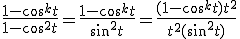 \frac{1-cos^kt}{1-cos^2t} = \frac{1-cos^kt}{sin^2t} = \frac{(1-cos^kt)t^2}{t^2(sin^2t)}