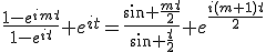 \frac{1-e^{imt}}{1-e^{it}} e^{it}=\frac{sin \frac{mt}{2}}{sin \frac{t}{2}} e^{\frac{i(m+1)t}{2}}
