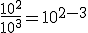 \frac{10^2}{10^3}=10^{2-3}