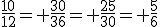 \frac{10}{12}= \frac{30}{36}= \frac{25}{30}= \frac{5}{6}