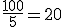 \frac{100}{5} = 20