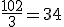 \frac{102}{3}=34