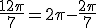 \frac{12\pi}{7}=2\pi-\frac{2\pi}{7}