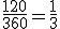 \frac{120}{360}=\frac{1}{3}