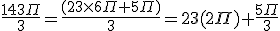 \frac{143\Pi}{3}=\frac{(23\times6\Pi+5\Pi)}{3}=23(2\Pi)+\frac{5\Pi}{3}