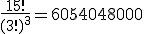 \frac{15!}{(3!)^3}=6054048000