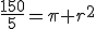 \frac{150}{5}=\pi r^2