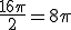 \frac{16\pi}{2}=8\pi