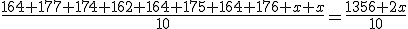 \frac{164+177+174+162+164+175+164+176+x+x}{10}=\frac{1356+2x}{10}
