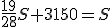 \frac{19}{28}S+3150=S