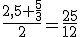 \frac{2,5+\frac{5}{3}}{2}=\frac{25}{12}