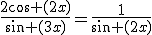 \frac{2\cos (2x)}{\sin (3x)}=\frac{1}{\sin (2x)}