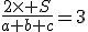 \frac{2\times S}{a+b+c}=3