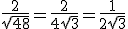 \frac{2}{\sqrt{48}}=\frac{2}{4\sqrt{3}}=\frac{1}{2\sqrt{3}}
