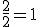 \frac{2}{2}=1