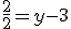 \frac{2}{2}=y-3
