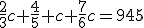 \frac{2}{3}c+\frac{4}{5}+c+\frac{7}{6}c=945