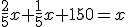 \frac{2}{5}x+\frac{1}{5}x+150=x