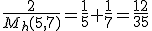 \frac{2}{M_h(5,7)}=\frac{1}{5}+\frac{1}{7}=\frac{12}{35}