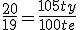 \frac{20}{19}=\frac{105ty}{100te}