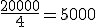 \frac{20000}{4}=5000