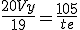 \frac{20Vy}{19}=\frac{105}{te}