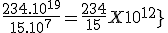 \frac{234.10^{19}}{15.10^7}=\frac{234}{15}X10^{12}}