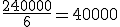 \frac{240000}{6}=40000