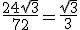 \frac{24sqrt{3}}{72}=\frac{sqrt{3}}{3}