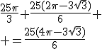 \frac{25\pi}{3}+\frac{25(2\pi-3\sqrt{3})}{6}
 \\ =\frac{25(4\pi-3\sqrt{3})}{6}