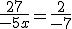 \frac{27}{-5x}=\frac{2}{-7}