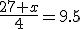 \frac{27+x}{4}=9.5