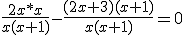 \frac{2x*x}{x(x+1)}-\frac{(2x+3)(x+1)}{x(x+1)}=0