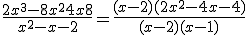 \frac{2x^3 - 8x^2 + 4x + 8}{x^2 - x - 2}=\frac{(x-2)(2x^2-4x-4)}{(x-2)(x-1)}