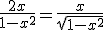 \frac{2x}{1-x^2}=\frac{x}{\sqrt{1-x^2}}