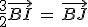 \frac{3}{2}\vec{BI}\,=\,\vec{BJ}