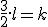 \frac{3}{2}.l=k