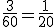 \frac{3}{60}=\frac{1}{20}