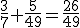 \frac{3}{7}+\frac{5}{49}=\frac{26}{49}